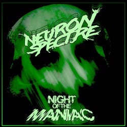 Neuron Spectre - Night Of The Maniac (2024)