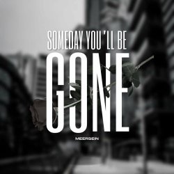 Meersein - Someday You'll Be Gone (2024) [Single]