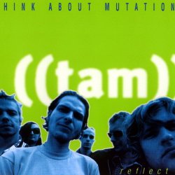 Think About Mutation - Reflect It (1997) [Single]