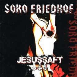 Soko Friedhof - Jesussaft (2006)