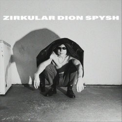 Zirkular Dion - Spysh (2024) [EP]