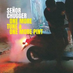 Señor Chugger - One More Tune And One More Pint (2020) [EP]