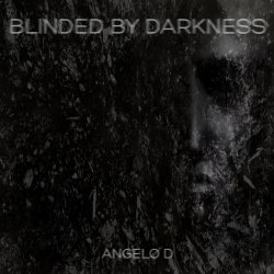 Angelo D - Blinded By Darkness (2024) [Single]