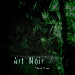 Art Noir - Silent Green (2009)