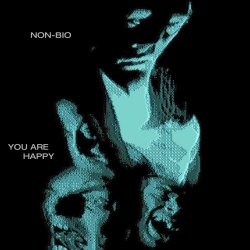 Non-Bio - You Are Happy (2021)