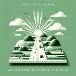 Elektroklänge - Auf Der Schöne Grauen Autobahn (2024) [Single]