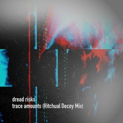 Dread Risks - Trace Amounts (Ritchual Decoy Mix) (2024) [Single]