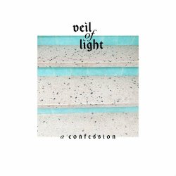 Veil Of Light - A Confession (2024) [Single]