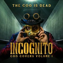 The Cog Is Dead - Incognito: Cog Covers Vol. 1 (2020)