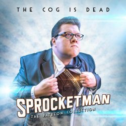 The Cog Is Dead - Sprocketman: The Patreon Collection (2020)