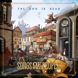 The Cog Is Dead - Songs Of The People (2019)