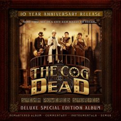 The Cog Is Dead - Steam Powered Stories (10 Year Anniversary Edition) (2020) [2CD]