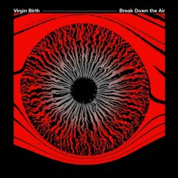 Virgin Birth - Break Down The Air (2024) [Single]