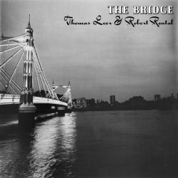 Thomas Leer & Robert Rental - The Bridge (2021) [Reissue]