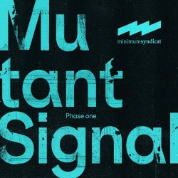 Minimum Syndicat - Mutant Signal - Phase One (2024) [EP]