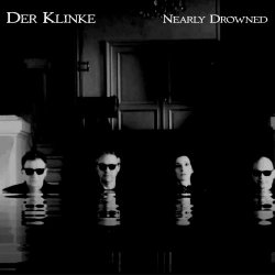 Der Klinke - Nearly Drowned (2024) [Single]