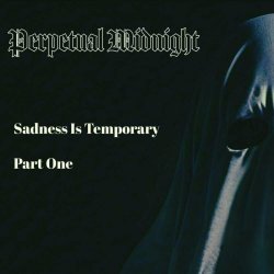 Perpetual Midnight - Sadness Is Temporary (Part One) (2024) [EP]