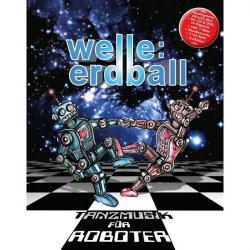 Welle:Erdball - Tanzmusik Für Roboter (Limited Edition) (2014)