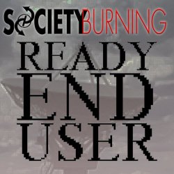 Society Burning - Ready End User (2021)