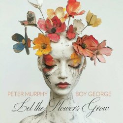 Peter Murphy & Boy George - Let The Flowers Grow (2024) [Single]