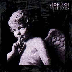 Vioflesh - Feel Fake (2024) [Single]