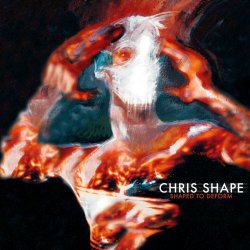 Chris Shape - Shaped To Deform (2020)