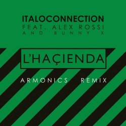 Italoconnection - L'haçienda (Armonics Remix) (2024) [Single]