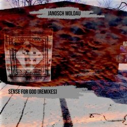 Janosch Moldau - Sense For God (Remixes) (2020) [Single]