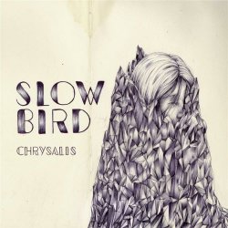 Slow Bird - Chrysalis (2013)