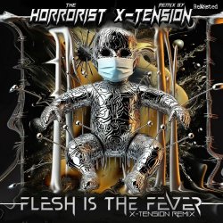 The Horrorist - Flesh Is The Fever (X-Tension Remix) (2024) [Single]