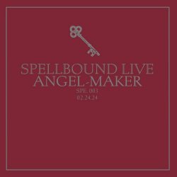 Angel-Maker - Live At Spellbound Vol. 3: Angel-Maker (2024)