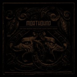 Morthound - Off The Beaten Track The Light Don't Shine (2015)