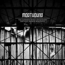 Morthound - The Goddess Who Could Make The Ugly World Beautiful (2014) [Remastered]