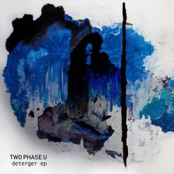 Two Phase U - Deterger (2021) [EP]