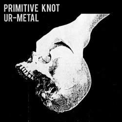 Primitive Knot - Ur Metal (2022)