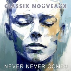 Classix Nouveaux - Never Never Comes (The Remixes) (2024) [Single]