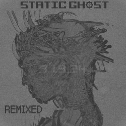 Static Ghost - Remixed (2024) [EP]