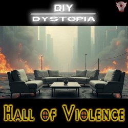 Hall Of Violence - DIY Dystopia (2024) [Single]