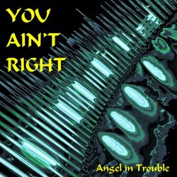 Angel In Trouble - You Ain't Right (2023) [Single]