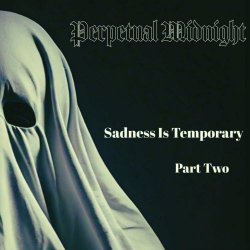Perpetual Midnight - Sadness Is Temporary (Part Two) (2024)