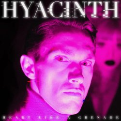 Hyacinth - Heart Like A Grenade (2024) [Single]