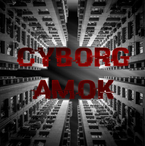 Cyborg Amok - Cyborg Amok (2021)