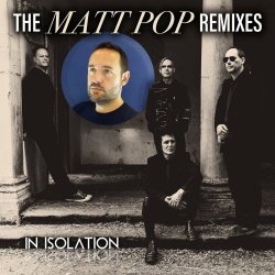 In Isolation - The Matt Pop Remixes (2022) [EP]