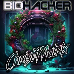 Biohacker - ChristMatrix (2024) [Single]
