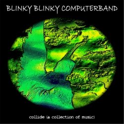 Blinky Blinky Computerband - Collide (A Collection Of Music) (2017)