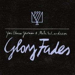 Yair Elazar Glotman & Mats Erlandsson - Glory Fades (2025)