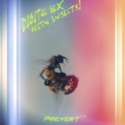 Prevert - Digital Sex With Insects (2012)