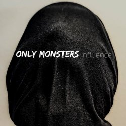 Only Monsters - Influence (2023)