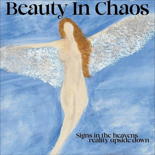 Beauty In Chaos - Signs In The Heavens Reality Upside Down (2025)
