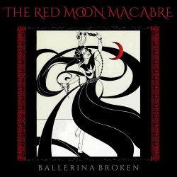 The Red Moon Macabre - Ballerina Broken (2025) [Single]